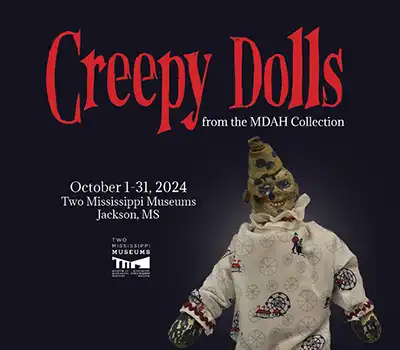 Creepy Dolls from the MDAH Collection - October 1 - 31, 2024 - Two Mississippi Museums