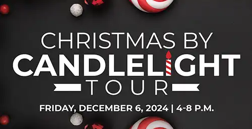 Christmas by Candlelight Tour, Dec. 6, 2024