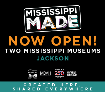 Mississippi Made Exhibit - Now Open
