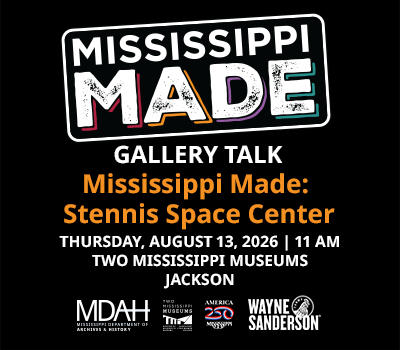 Gallery Talk: Mississippi Made: Stennis Space Center - August 13, 2026