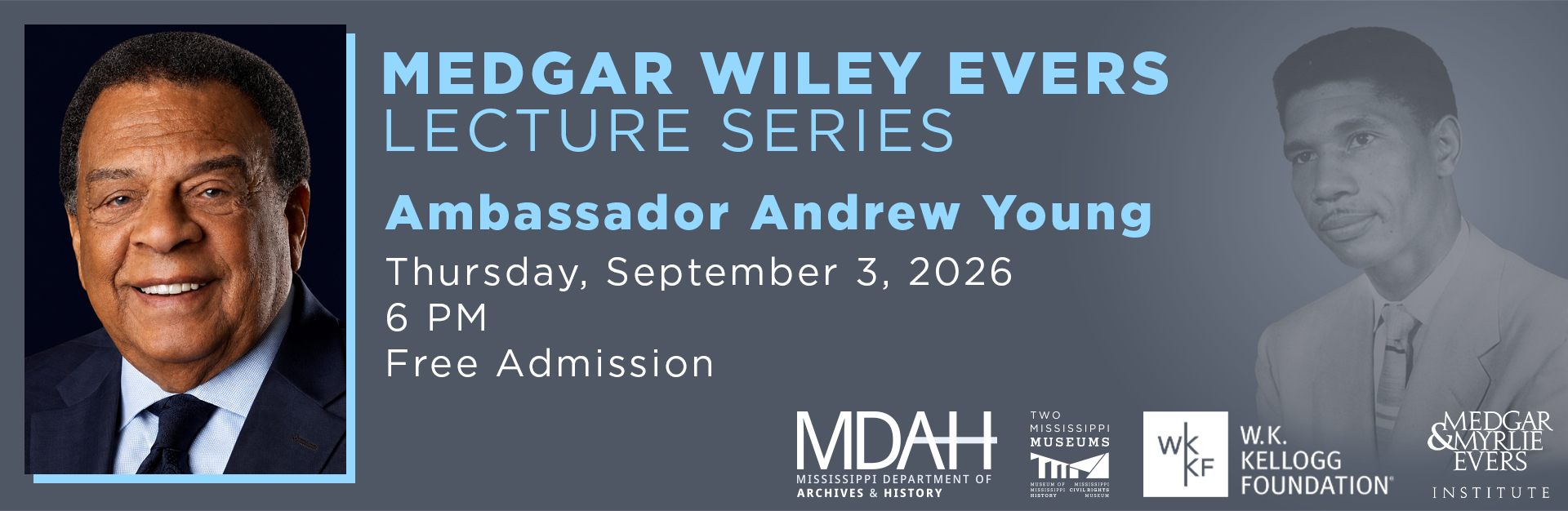 Ambassador Andrew Young will deliver the Medgar Wiley Evers Lecture at 6 p.m. on Thursday, September 3, in the Craig H. Neilsen Auditorium of the Two Mississippi Museums.
