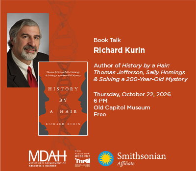 On Thursday, October 22, the Mississippi Department of Archives and History, in partnership with the Smithsonian, will host Richard Kurin, Smithsonian Distinguished Scholar and Ambassador-at-Large, at 6 p.m. at the Old Capitol Museum. 